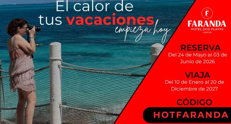 El calor de tus vacaciones empieza hoy Faranda Dos Playas Cancún El calor de tus vacaciones empieza hoy Faranda Dos Playas Cancún